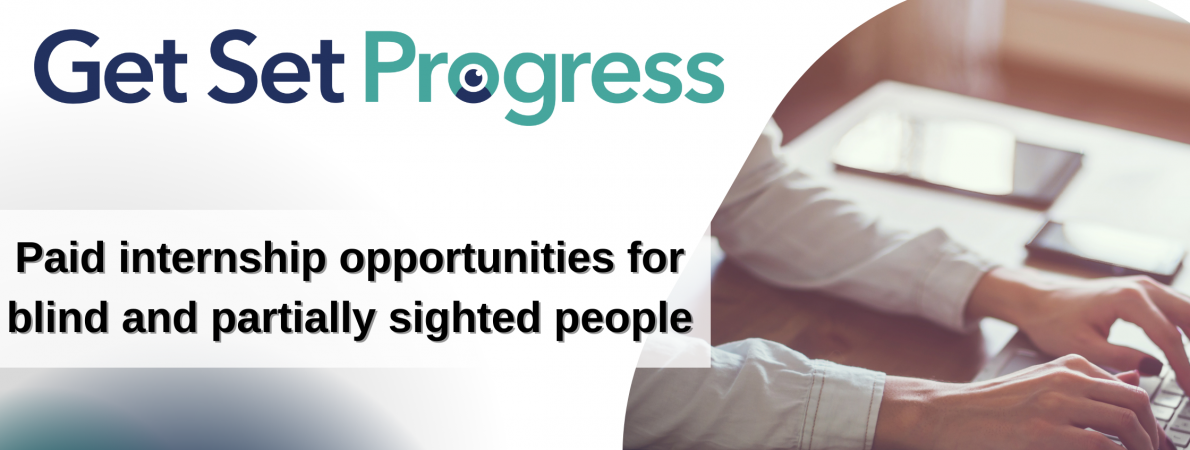 Get Set Progress Paid Internship opportunities for blind and partially sighted people