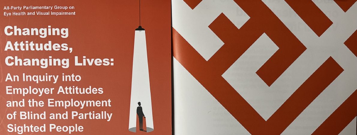 Image shows front page of the 'Changing Attitudes, Changing Lives' report. It has an orange background with a black silhouette of a male figure with a white light shining on him. Words in white say 'An inquiry into Employer attitudes and the employment of blind and partially sighted people'