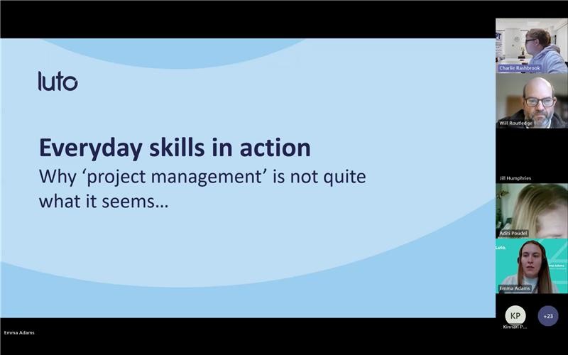 Screenshot from the online Skills Share event with Luto showing Luto's logo and the first slide with the text" Everyday skills in action, why project management is not quite what it seems'. To the right there is a column of attendees.