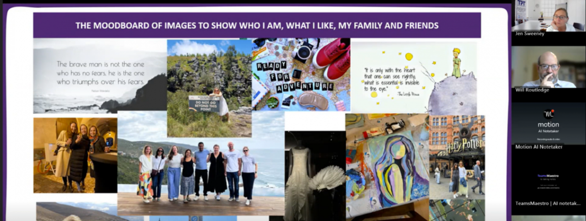 Image shows a screenshot of the Skill Share session. The slide seen is a mood board of images depicting ‘Who I am, What I like, my families and friends’. The faces of several participants attending the Teams session are on the right side of the screen.